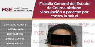 Fiscalía General del Estado de Colima obtiene vinculación a proceso de un hombre por delito contra la salud