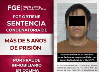 FGE consigue sentencia de más de 5 años de prisión en contra de un hombre por fraude inmobiliario en Colima