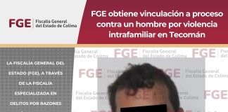 FGE obtiene vinculación a proceso contra un hombre por violencia intrafamiliar en Tecomán