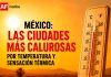 México entre el termómetro y la sensación térmica: las ciudades donde el calor se vuelve extremo