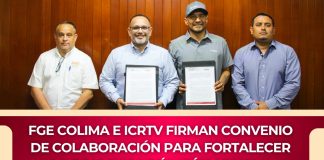 FGE Colima e ICRTV firman convenio de colaboración para fortalecer la comunicación pública y la prevención del delito