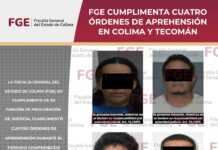 FGE cumplimenta cuatro órdenes de aprehensión en Colima y Tecomán