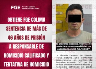 Obtiene FGE Colima sentencia de más de 46 años de prisión a responsable de homicidio calificado y tentativa de homicidio